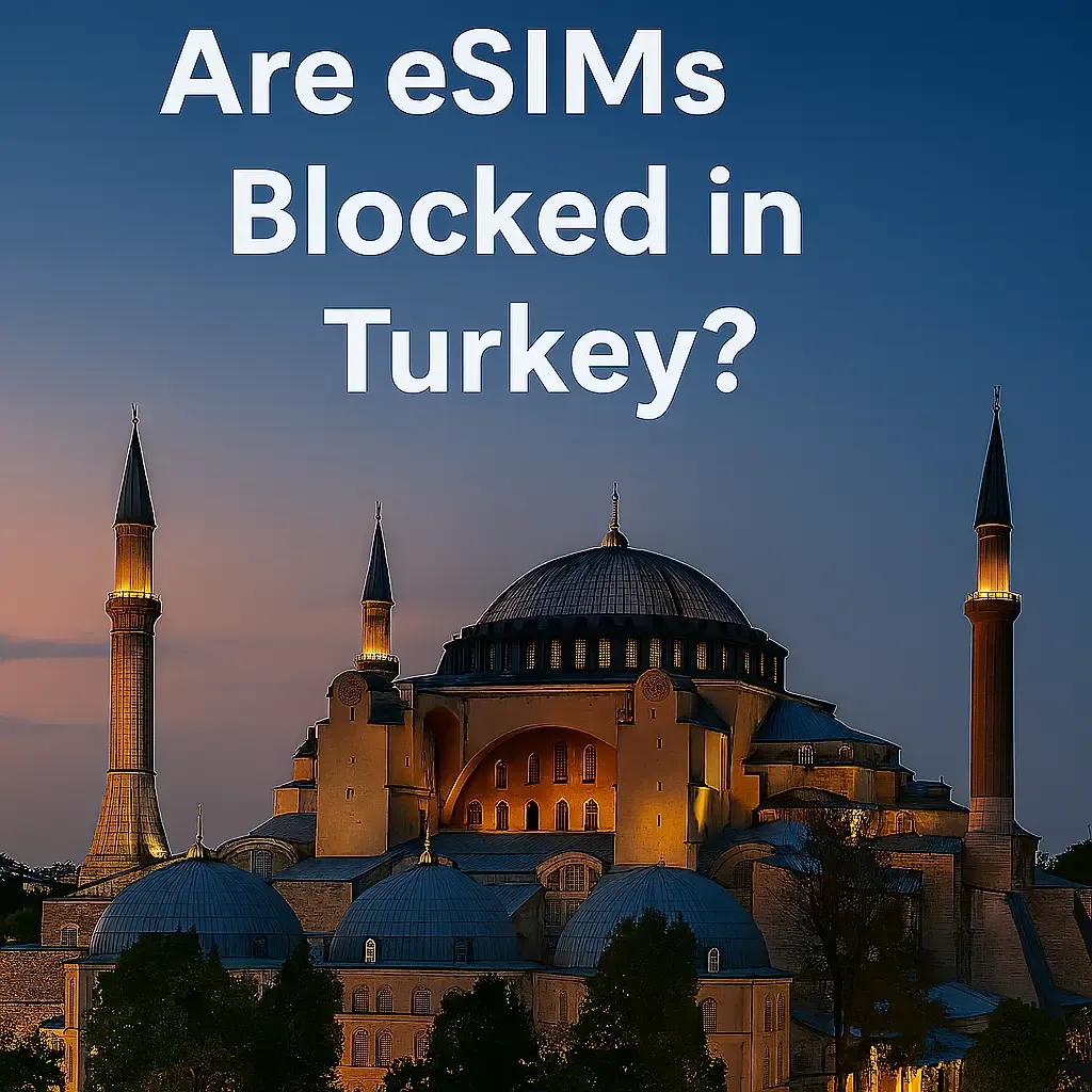Are eSIMs Blocked in Turkey? (July 2025 Update)