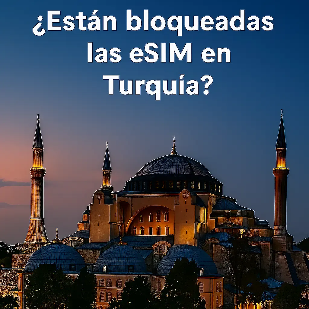 ¿Las eSIM están bloqueadas en Turquía? (Actualización julio 2025)